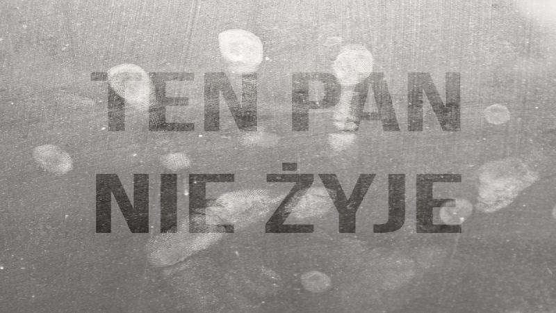 Ten pan nie żyje i co nam pan zrobisz?